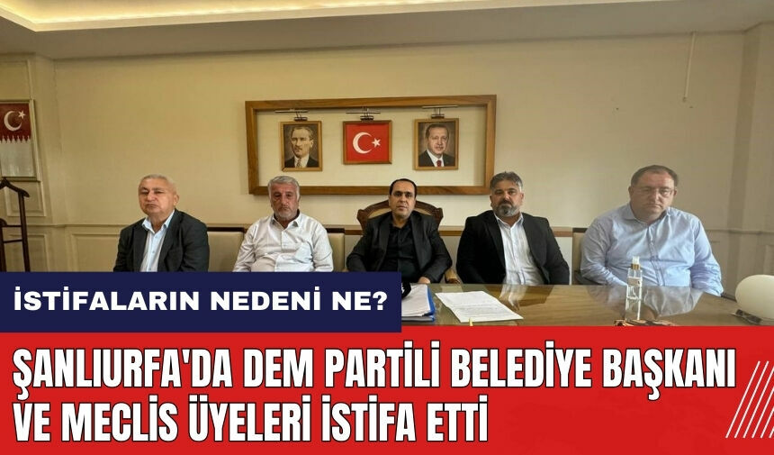 Anl Urfa Da Dem Partili Belediye Ba Kan Ve Meclis Yeleri Istifa Etti