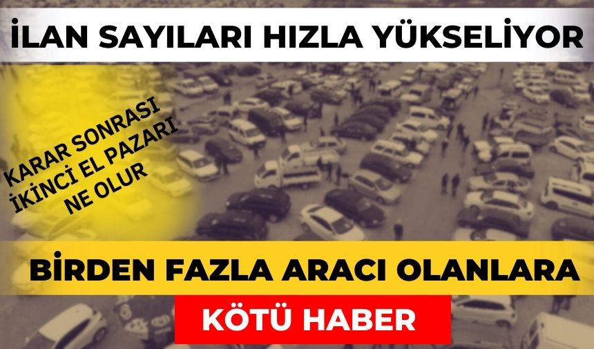 Araç yatırımcıları panik satışına başladı! Kararın açıklanmasıyla 4 günde ilan sayıları hızla arttı