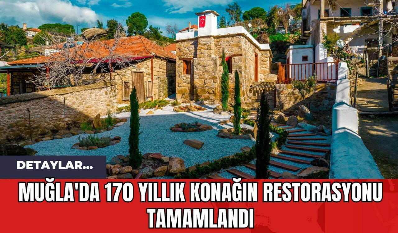 Muğla'da 170 Yıllık Konağın Restorasyonu Tamamlandı