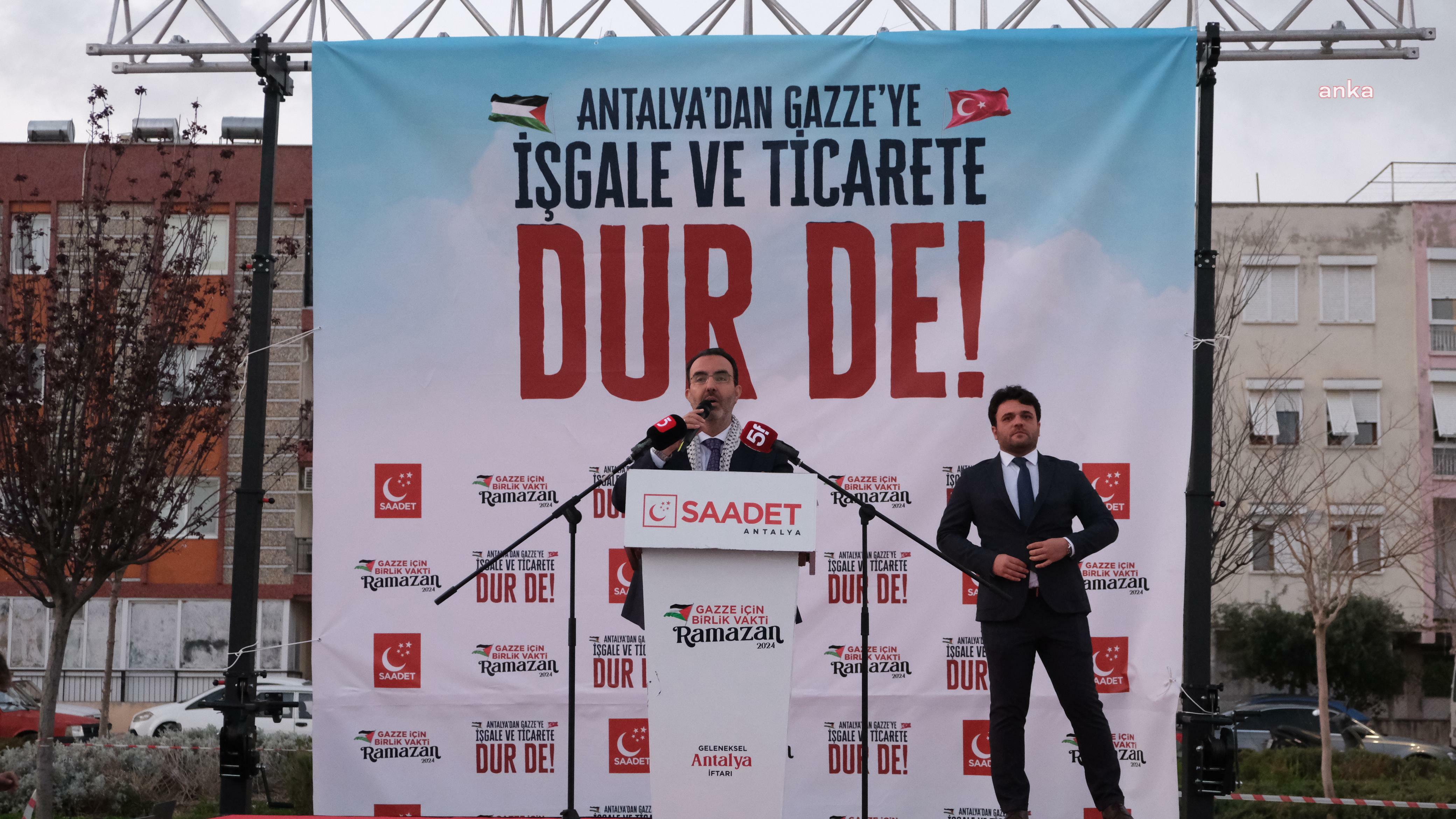 Saadet Partisi Antalya İl Başkanlığı'ndan AK Parti'ye karşı sert tepki: 'Ticarete son ver!'