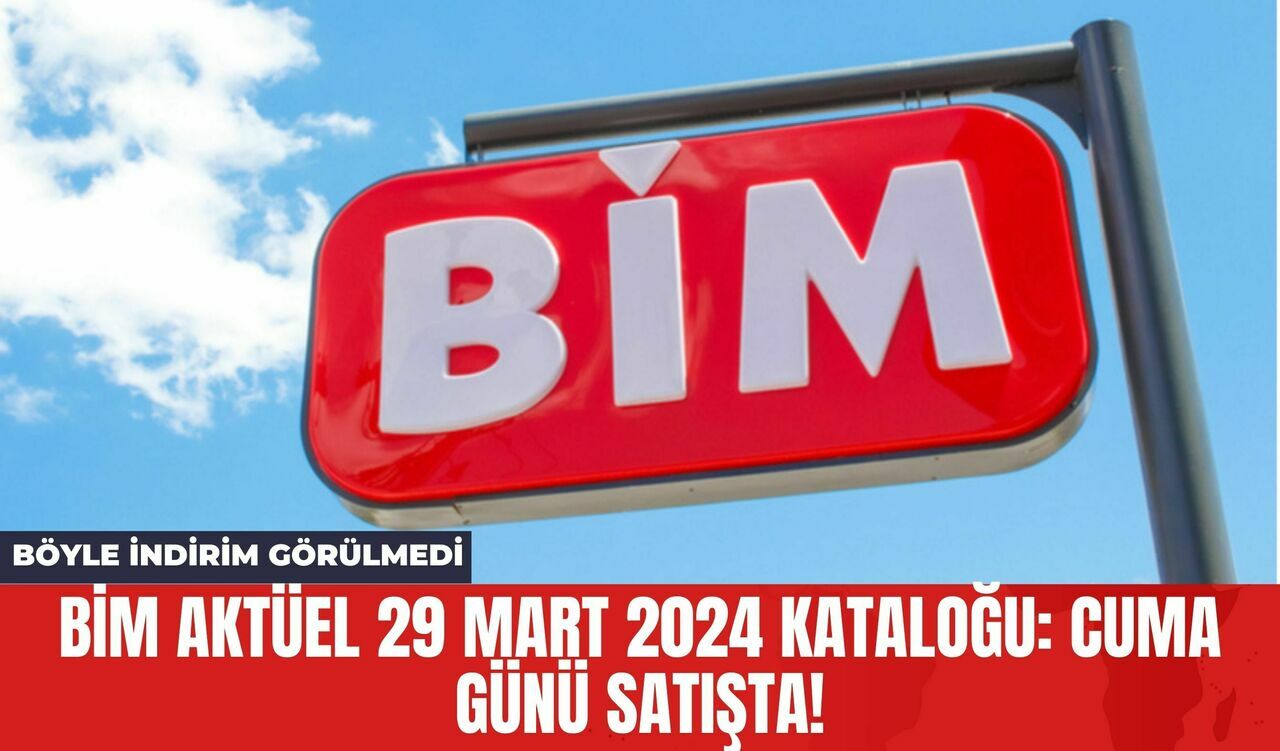 BİM Aktüel 29 Mart 2024 Kataloğu: Cuma Günü Satışta!