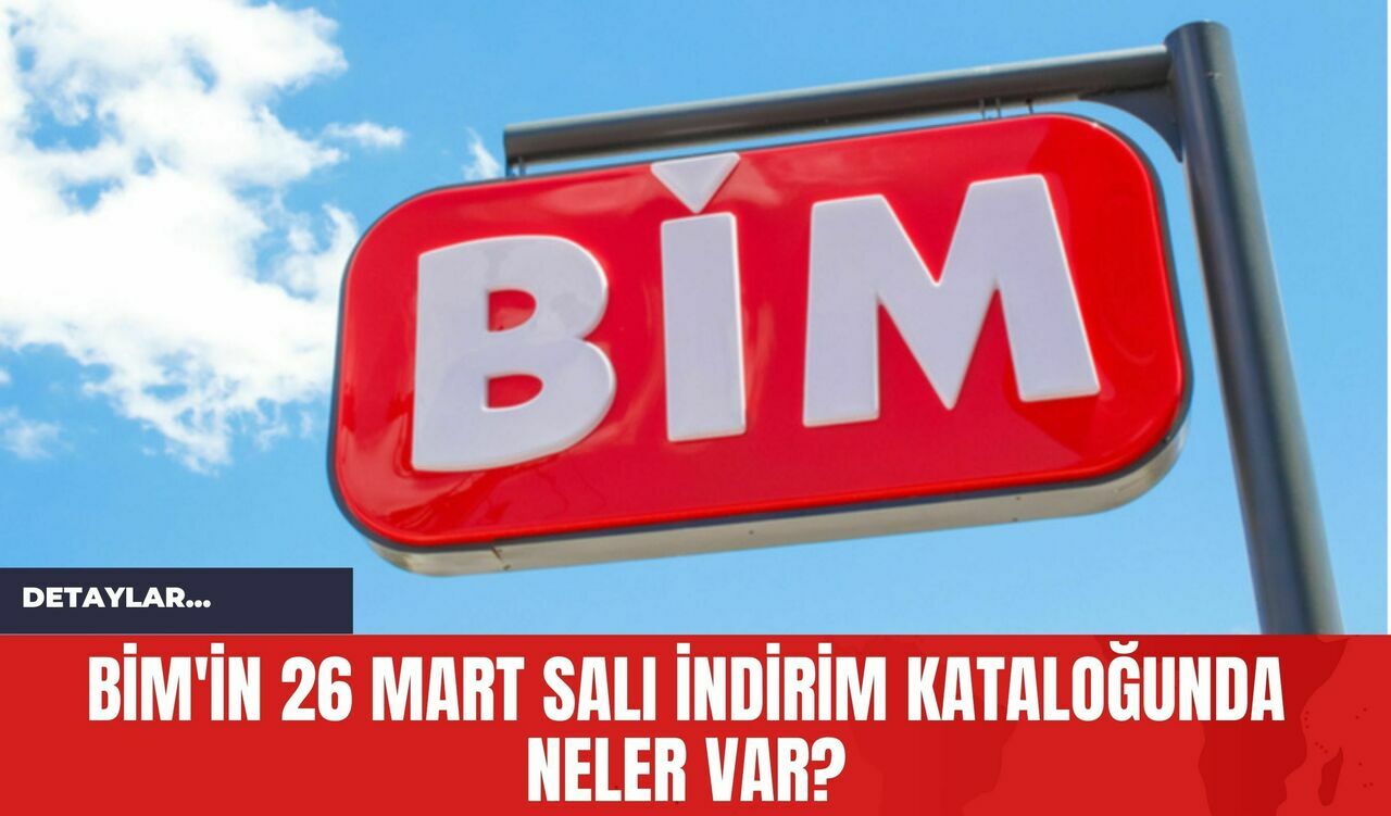 BİM'in 26 Mart Salı İndirim Kataloğunda Neler Var?