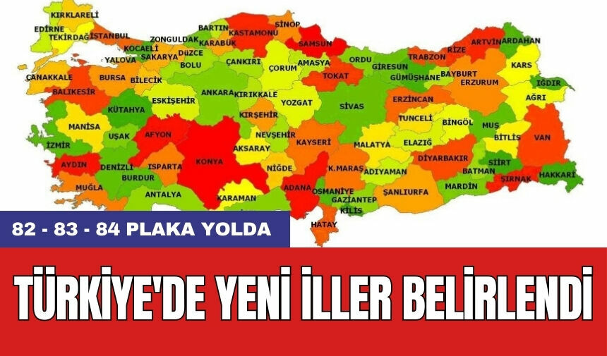 Türkiye'de yeni iller belirlendi 82 83 84 plaka yolda