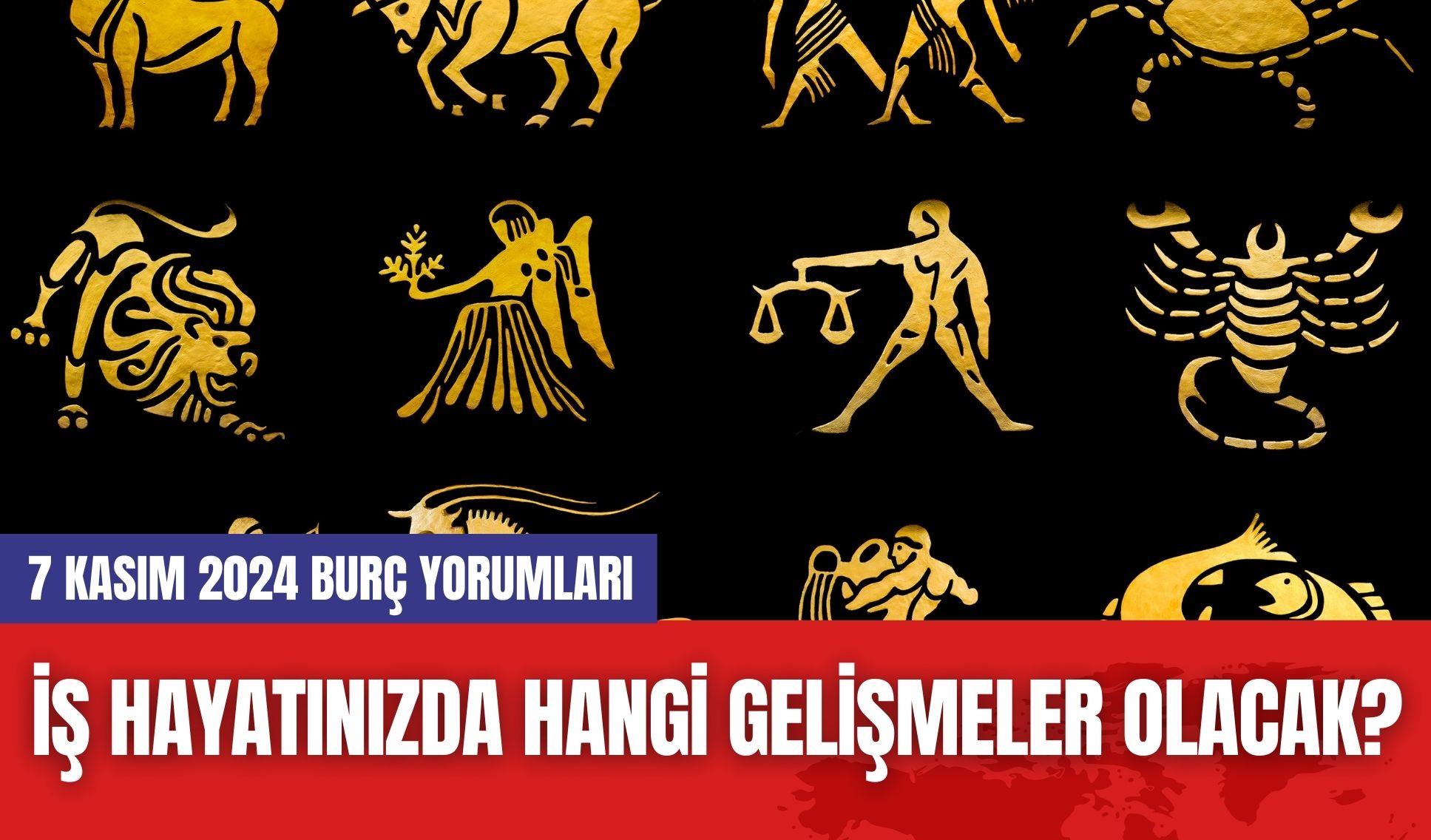 İş Hayatınızda Hangi Gelişmeler Olacak? 7 Kasım 2024 Burç Yorumları