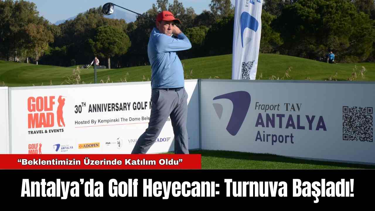 Antalya’da Golf Heyecanı: Turnuva  Başladı!