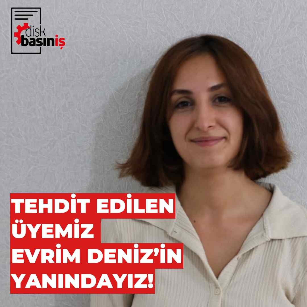 Gazeteci Evrim Deniz İçin DİSK’ten Suç Duyurusu 