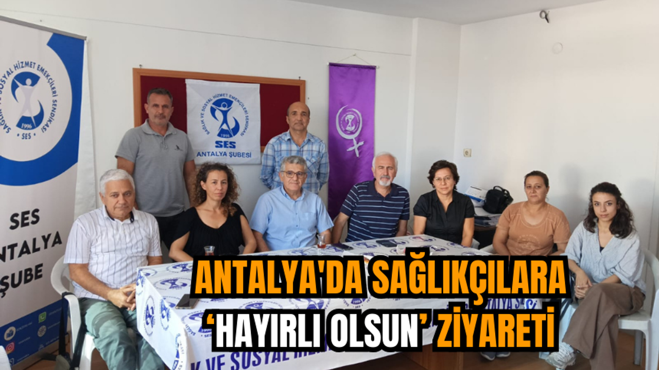Antalya'da sağlıkçılara ‘hayırlı olsun’ ziyareti 