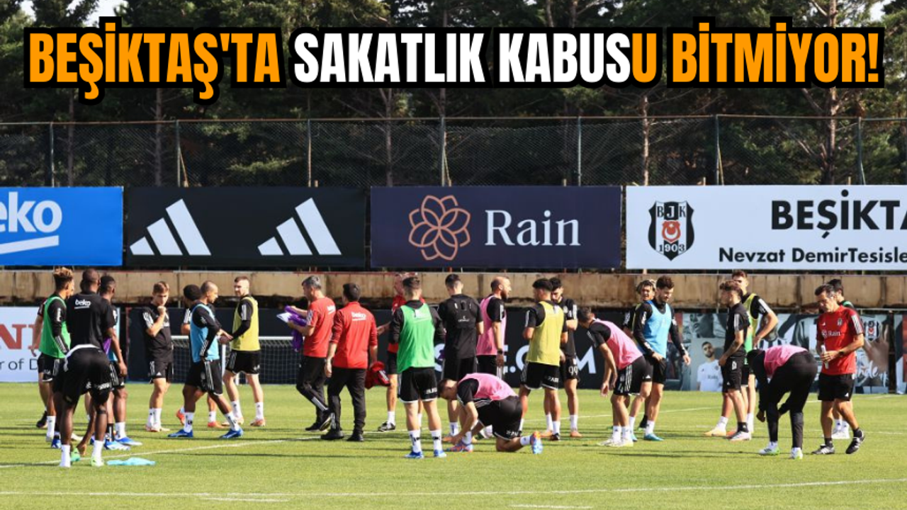 Beşiktaş'ta sakatlık kabusu bitmiyor!