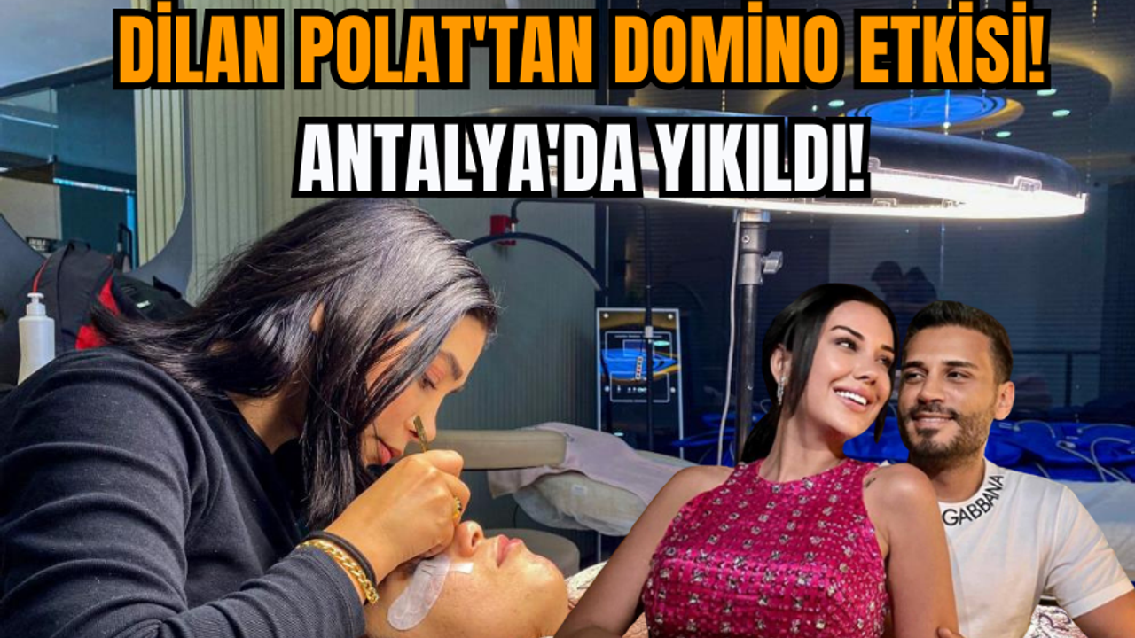 Dilan Polat'tan Domino etkisi! Antalya da yıkıldı!