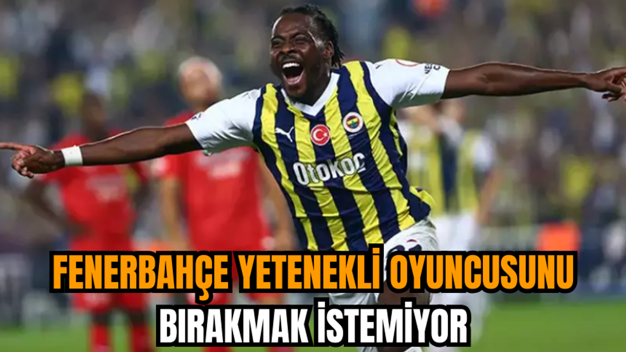 Fenerbahçe yetenekli oyuncusunu bırakmak istemiyor