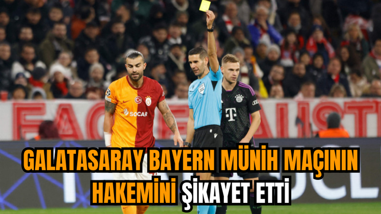 Galatasaray Bayern Münih maçının hakemini şikayet etti