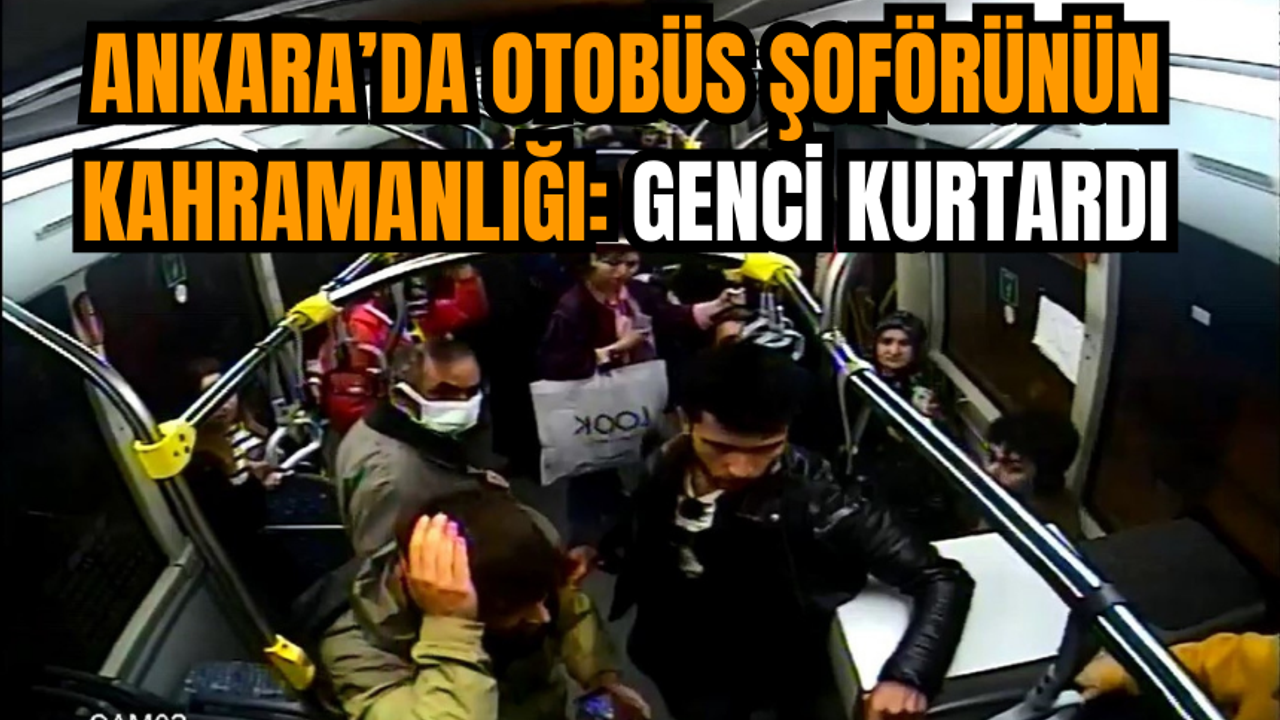Ankara’da Otobüs Şoförünün Kahramanlığı: Genci Kurtarıdı