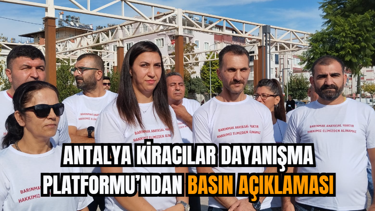 Antalya Kiracılar Dayanışma Platformu’ndan Basın Açıklaması