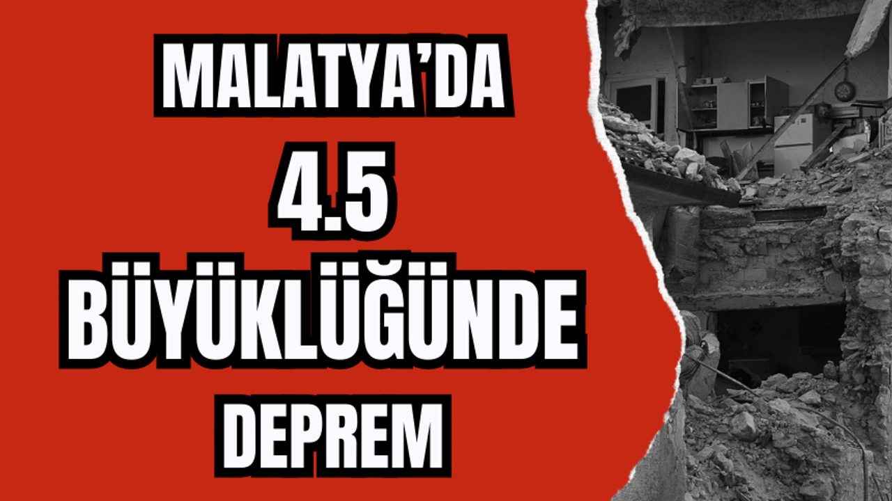 Malatya’da 4.5 Büyüklüğünde Deprem
