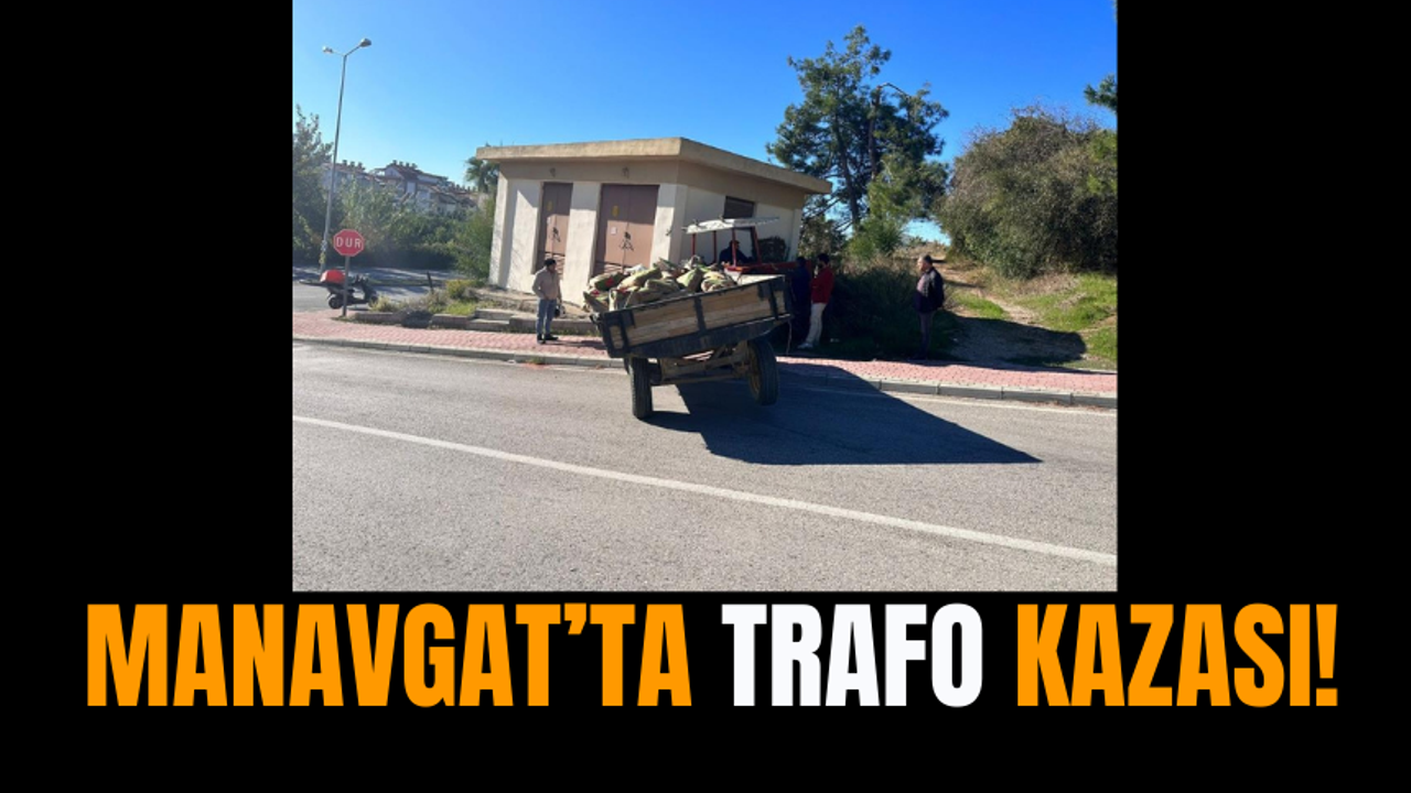 Manavgat’ta Trafo Kazası!