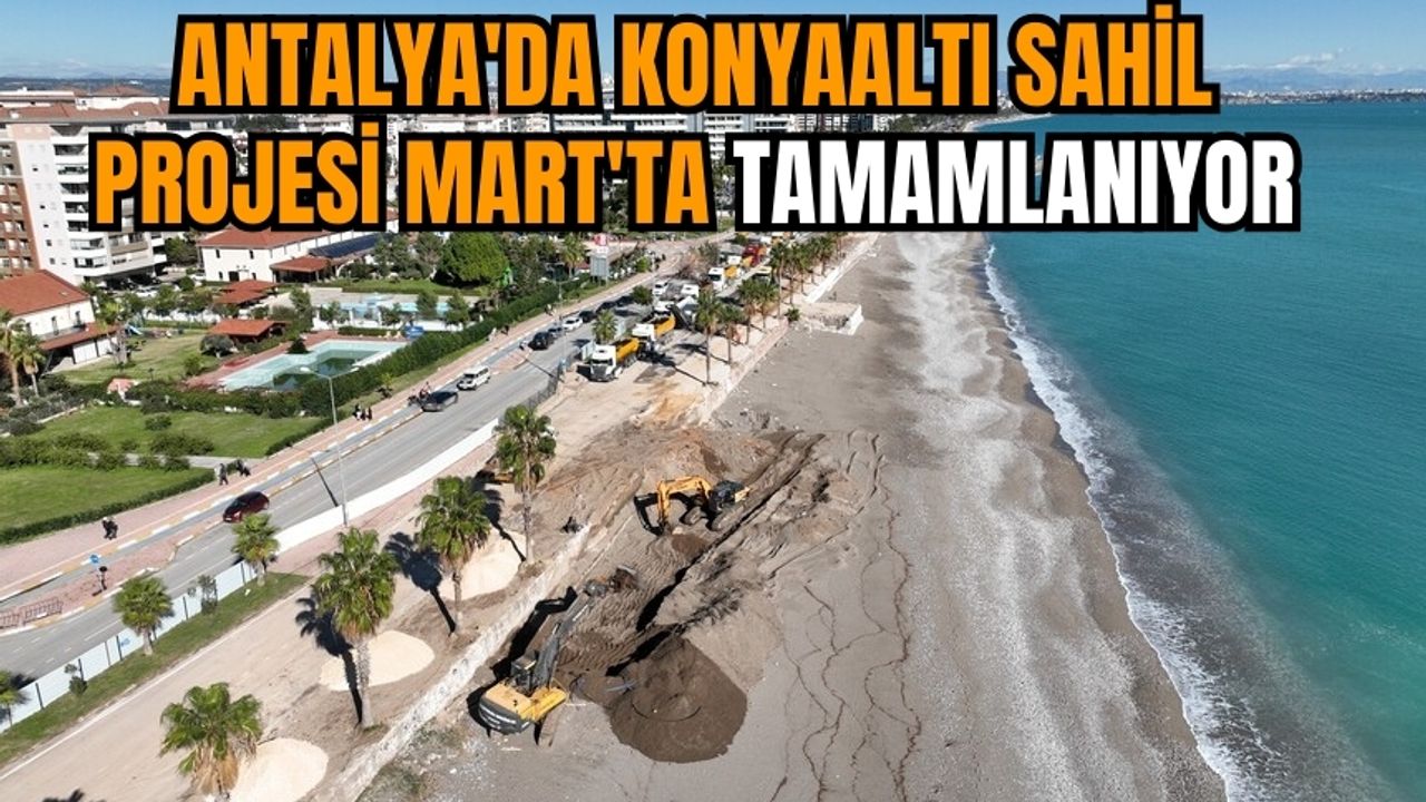 Antalya'da Konyaaltı Sahil Projesi Mart'ta tamamlanıyor