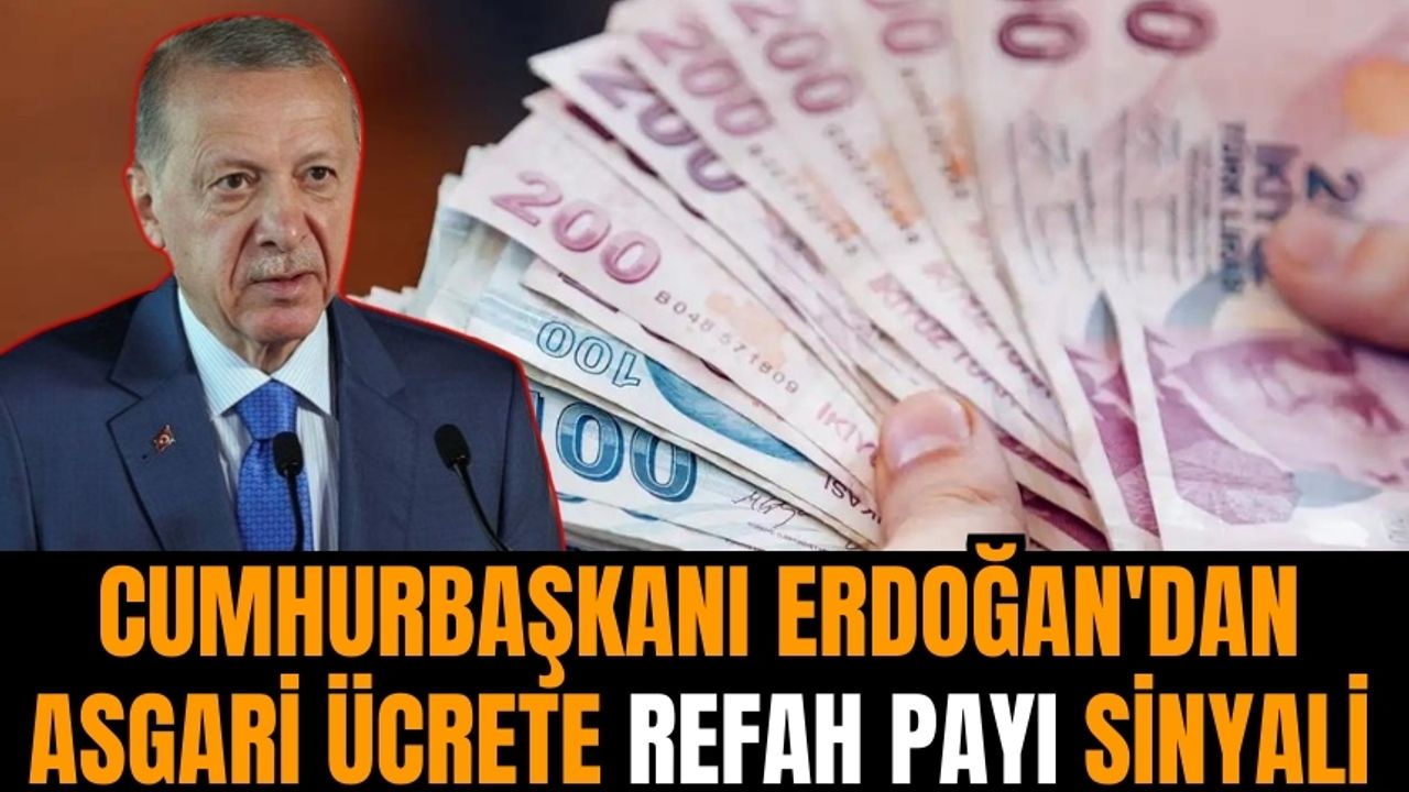 Cumhurbaşkanı Erdoğan'dan asgari ücrete refah payı sinyali