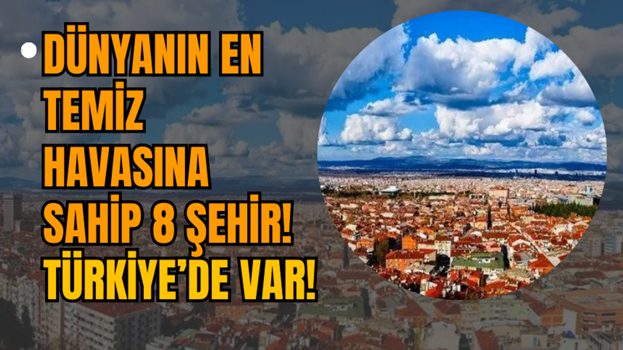 Dünyanın En Temiz Havasına Sahip 8 Şehir! Türkiye’de var!