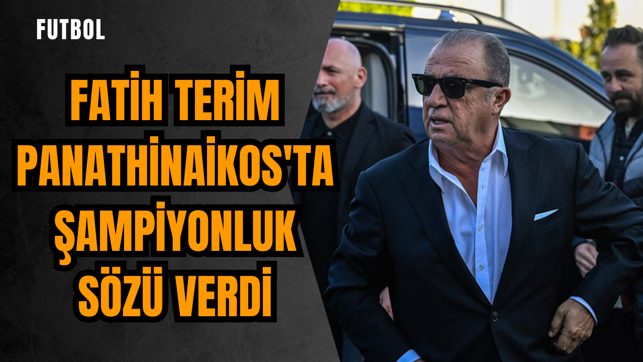 Fatih Terim Panathinaikos'ta şampiyonluk sözü verdi