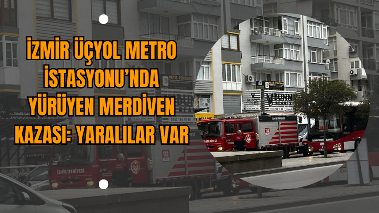 İzmir Üçyol Metro İstasyonu’nda Yürüyen Merdiven Kazası: Yaralılar Var