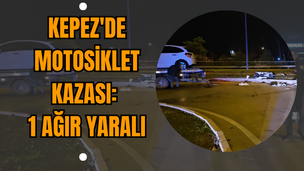 Kepez'de Motosiklet Kazası: 1 Ağır Yaralı