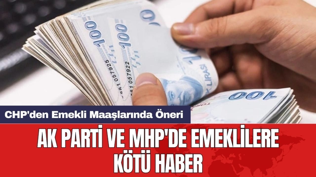 AK Parti ve MHP'de emeklilere kötü haber