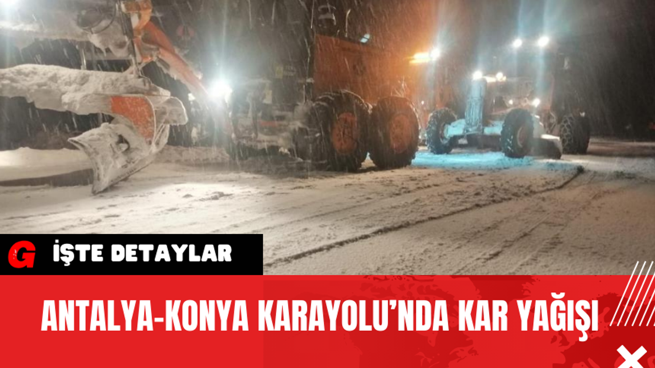 Antalya-Konya Karayolu’nda Kar Yağışı