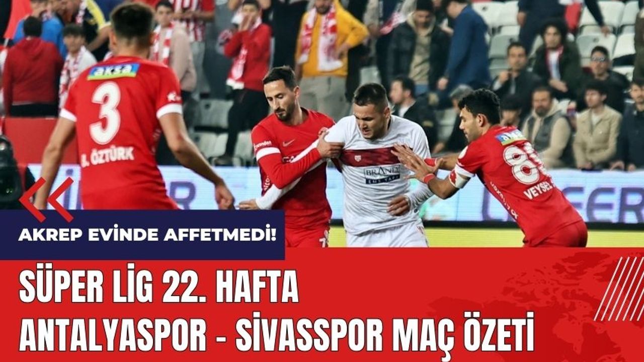 Antalyaspor - Sivasspor Maç Özeti