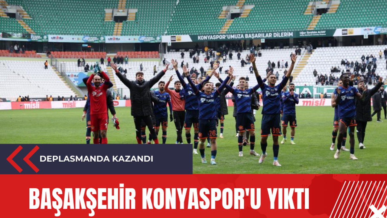 Başakşehir Konyaspor'u yıktı