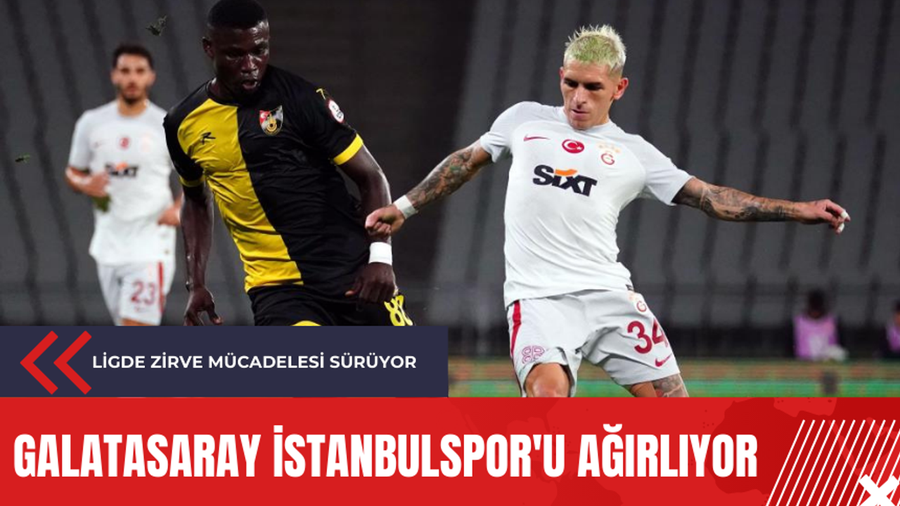 Galatasaray İstanbulspor'u ağırlıyor