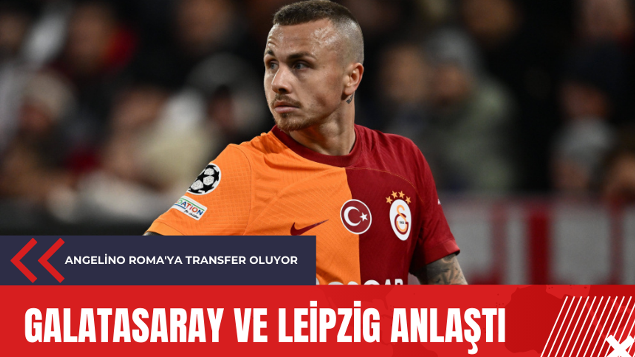 Galatasaray ve Leipzig anlaştı: Angelino Roma'ya transfer oluyor