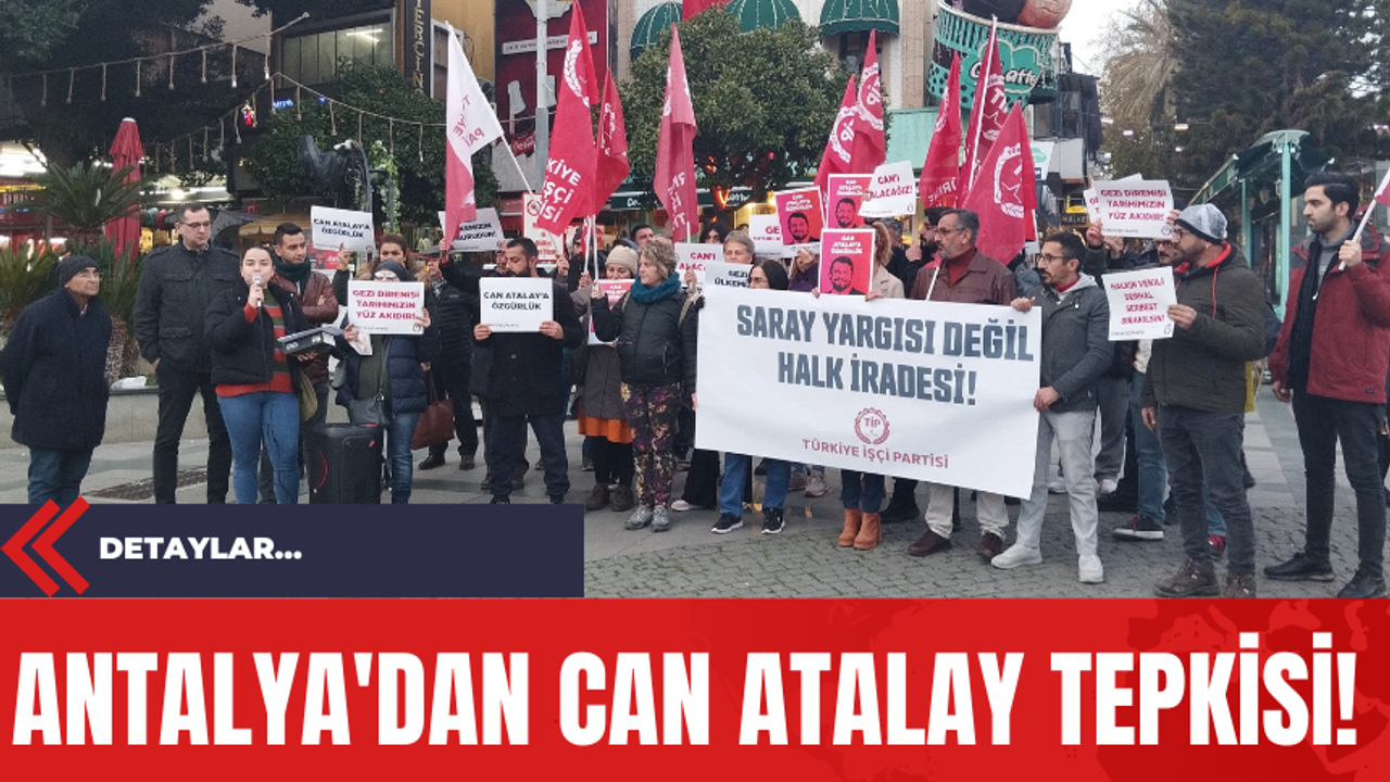 Antalya'dan Can Atalay Tepkisi!
