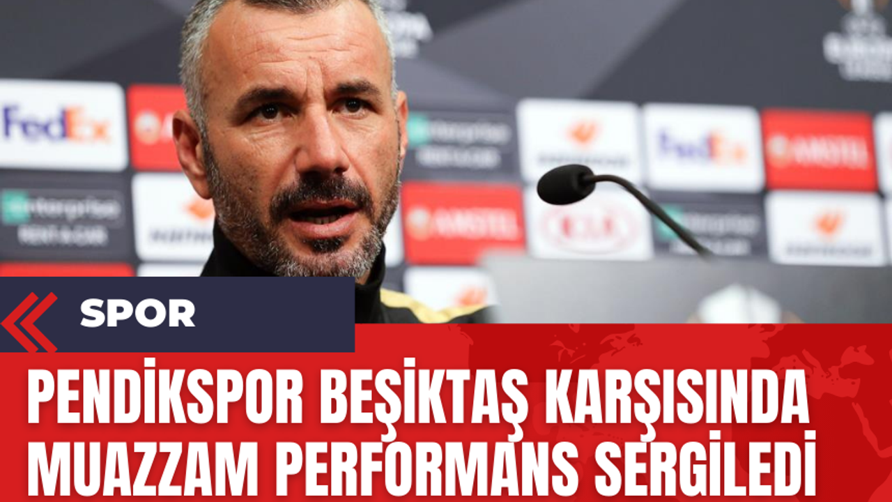 Pendikspor Beşiktaş Karşısında Muazzam Performans Sergiledi