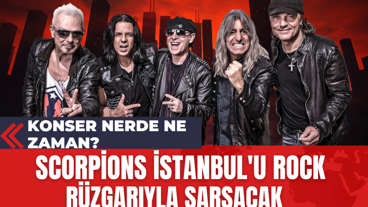 Scorpions İstanbul'u Rock Rüzgarıyla Sarsacak! Scorpions'un Konseri Nerde Ne Zaman?