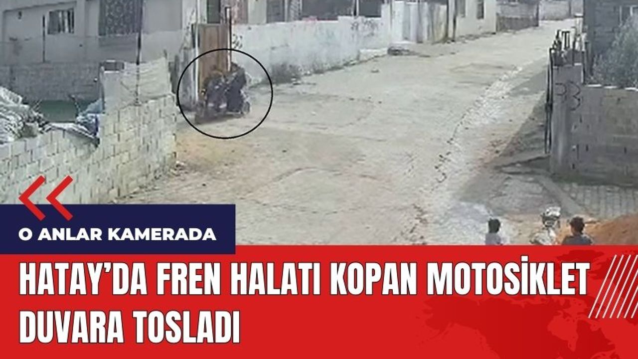 Hatay'da fren halatı kopan motosiklet duvara tosladı