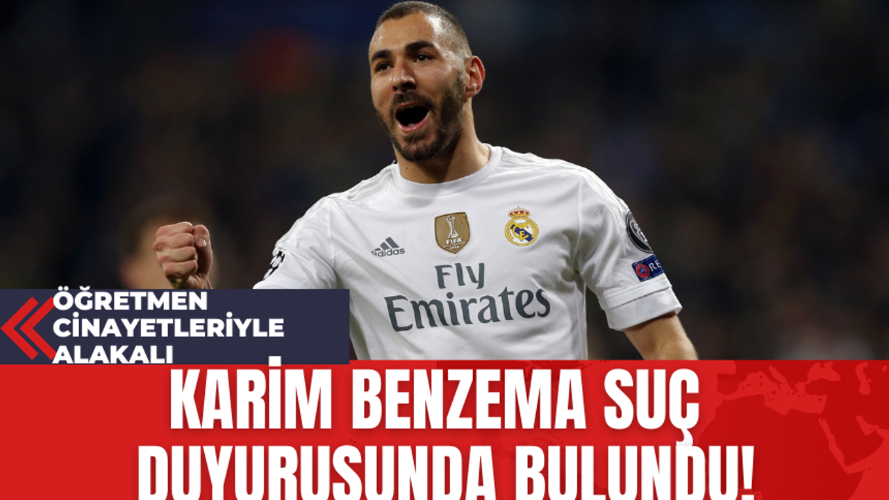 Karim Benzema Suç Duyurusunda Bulundu!