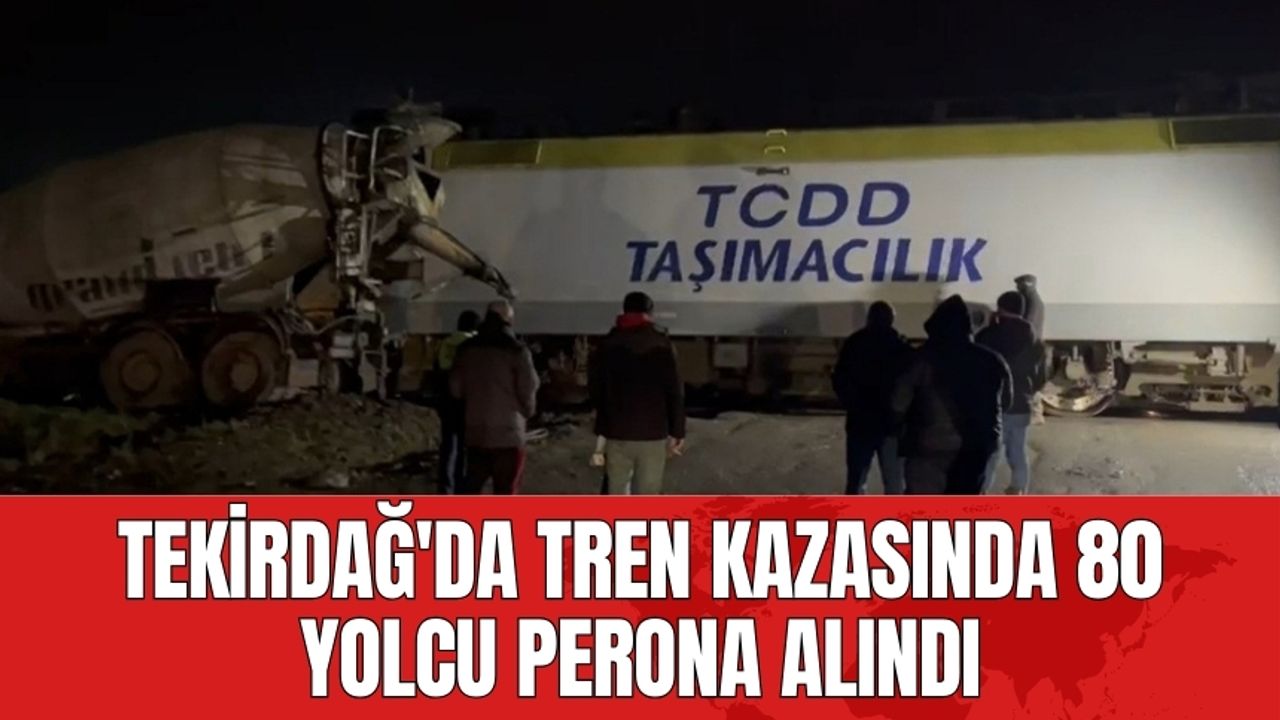 Tekirdağ'da tren kazasında 80 yolcu perona alındı