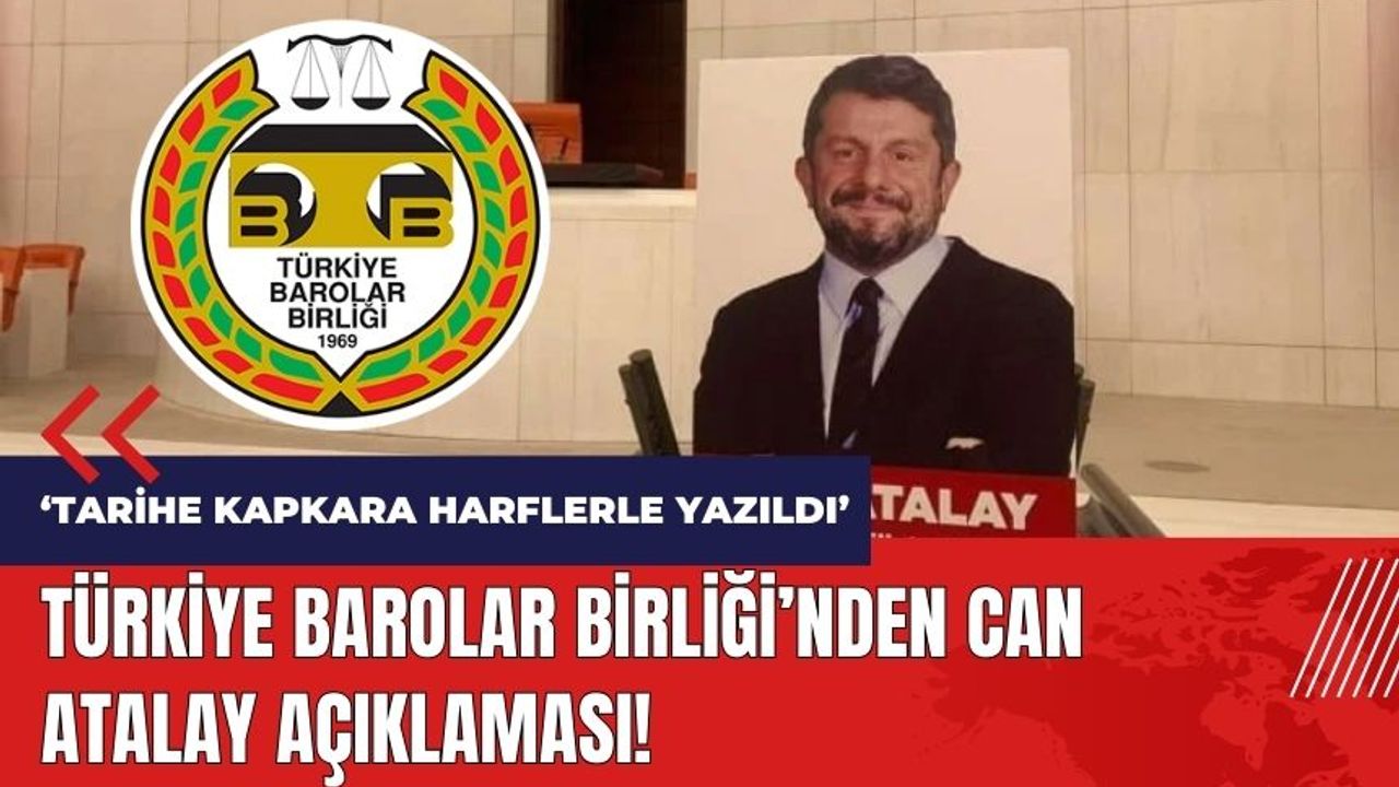 Türkiye Barolar Birliği'nden Can Atalay açıklaması!