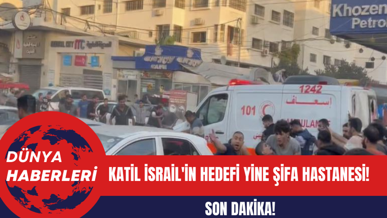 Son Dakika! Katil İsrail'in hedefi yine Şifa Hastanesi!
