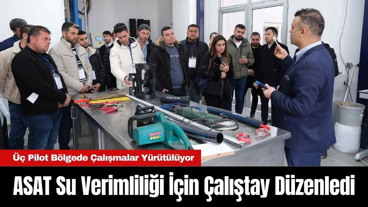 ASAT Su Verimliliği İçin Çalıştay Düzenledi