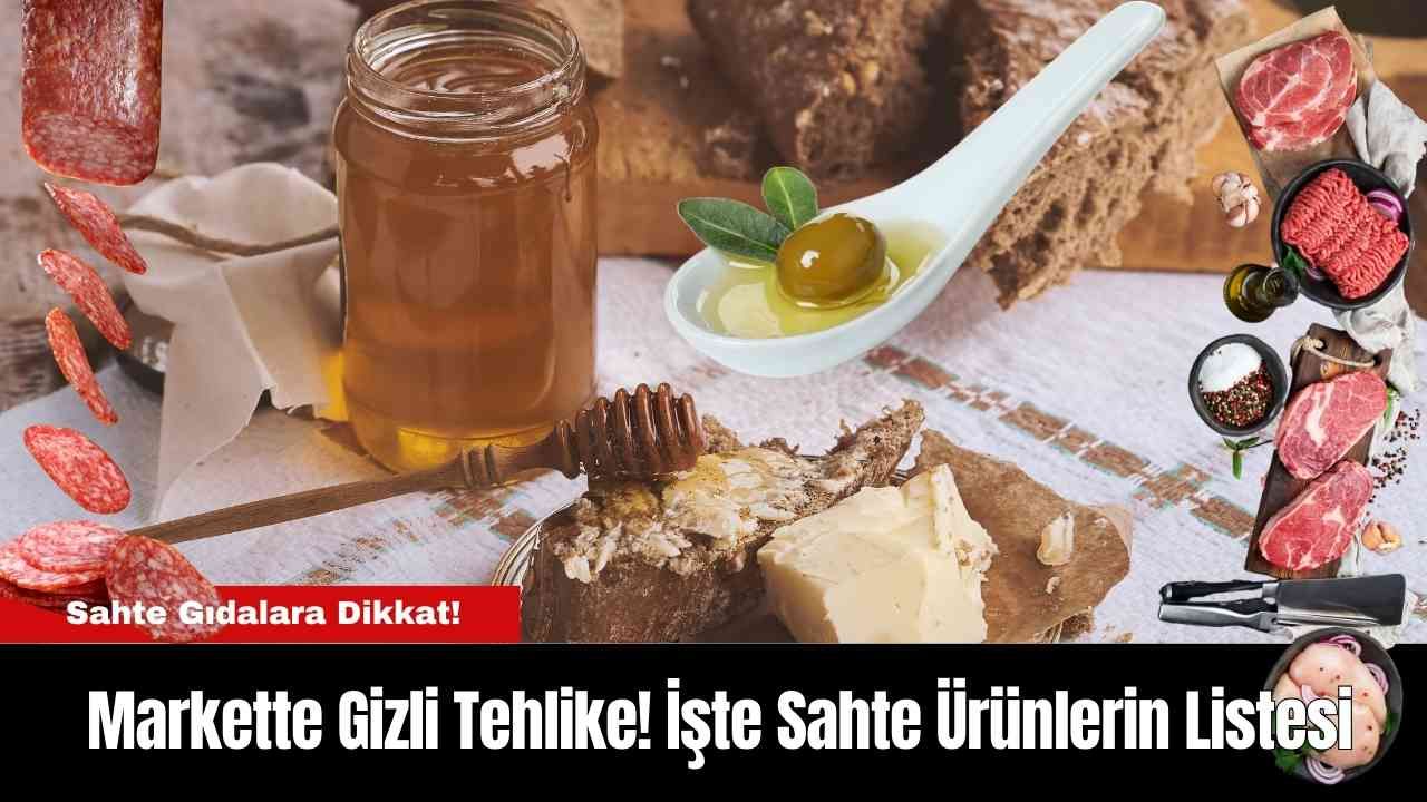 Markette Gizli Tehlike! İşte Sahte Ürünlerin Listesi