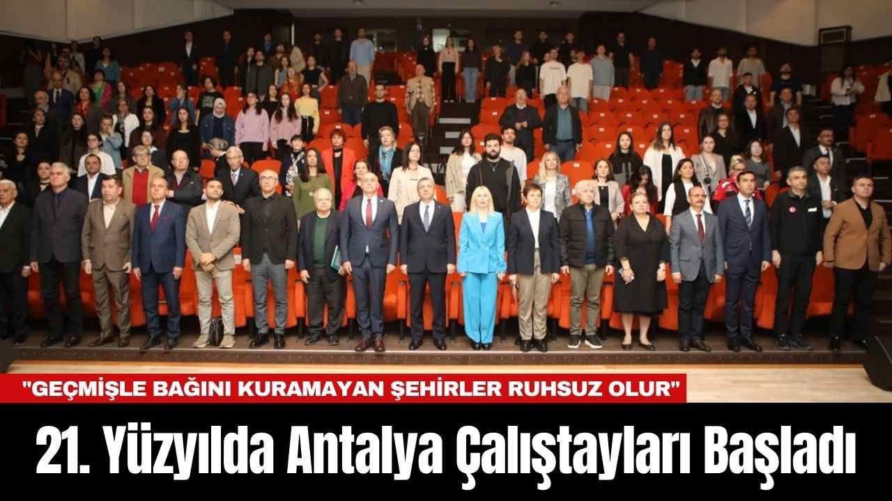 21. Yüzyılda Antalya Çalıştayları Başladı