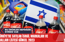 Türkiye'de satılan İsrail markaları ve malları listesi Güncel 2024