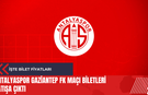 Antalyaspor Gaziantep FK maçı biletleri satışa çıktı