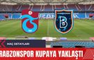 Trabzonspor Kupaya yaklaştı