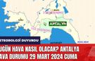 Antalya hava durumu 29 Mart 2024 Cuma