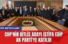 CHP'nin Bitlis adayı istifa edip AK Parti'ye katıldı