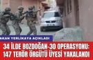 Bakan Yerlikaya açıkladı! 34 ilde BOZDOĞAN-30 operasyonu: 147 ter*r örgütü üyesi yakalandı