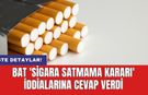 BAT 'Sigara satmama kararı' iddialarına cevap verdi