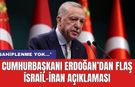 Cumhurbaşkanı Erdoğan’dan flaş İsrail-İran açıklaması